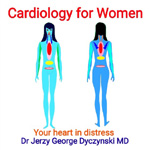 Cardiology for Women by Dr Jerzy George Dyczynski MD